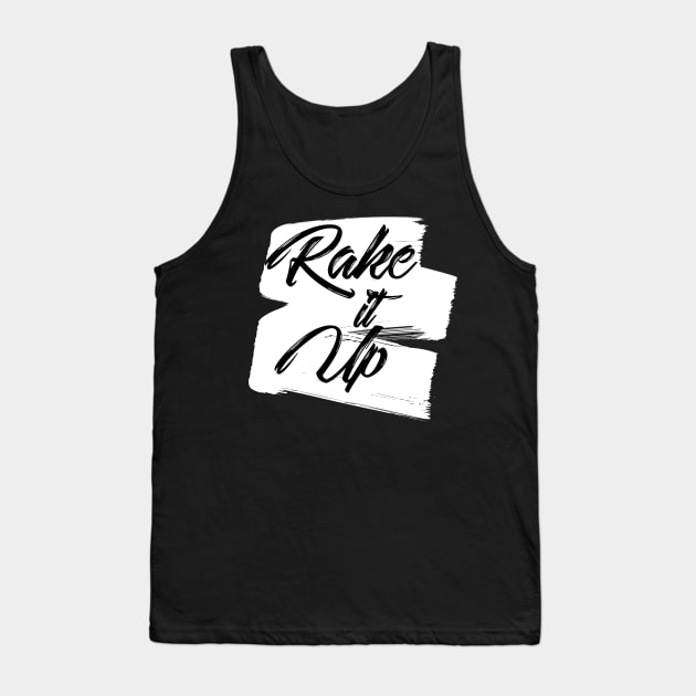 Rake It Up Challenge Tank Top by djhyjak